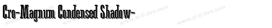 Cro-Magnum Condensed Shadow字体转换